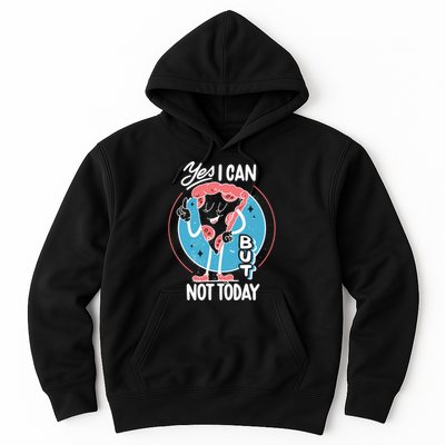 Yes I Can But Not Today Pizza Hoodie