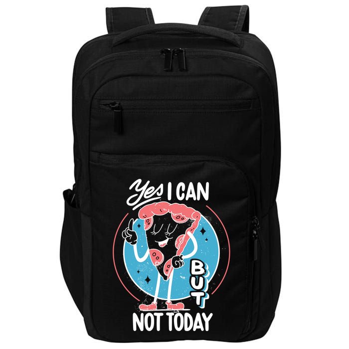 Yes I Can But Not Today Pizza Impact Tech Backpack