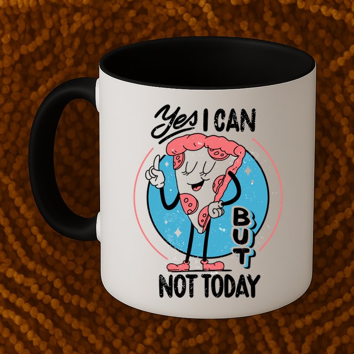 Yes I Can But Not Today Pizza Mug