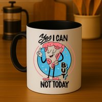 Yes I Can But Not Today Pizza Mug