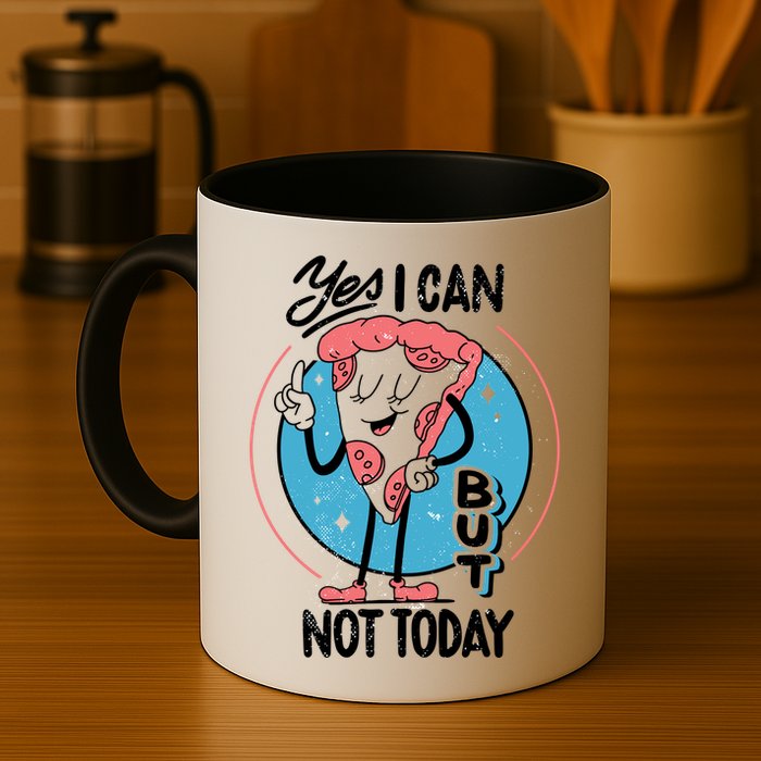 Yes I Can But Not Today Pizza Mug