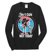 Yes I Can But Not Today Pizza Tall Long Sleeve T-Shirt