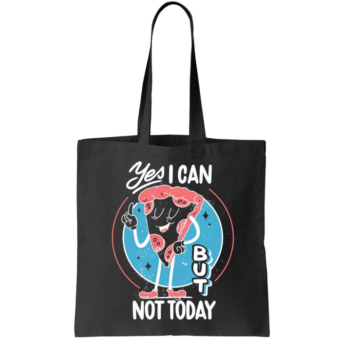 Yes I Can But Not Today Pizza Bag
