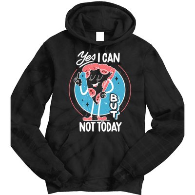 Yes I Can But Not Today Pizza Tie Dye Hoodie