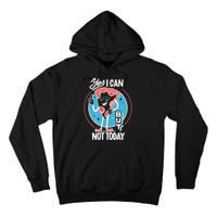 Yes I Can But Not Today Pizza Tall Hoodie