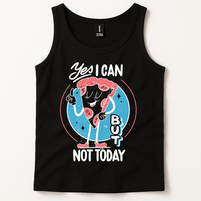 Yes I Can But Not Today Pizza Tank Top