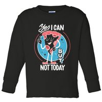 Yes I Can But Not Today Pizza Toddler Long Sleeve Shirt