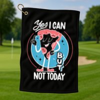 Yes I Can But Not Today Pizza Golf Towel