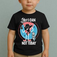 Yes I Can But Not Today Pizza Toddler T-Shirt