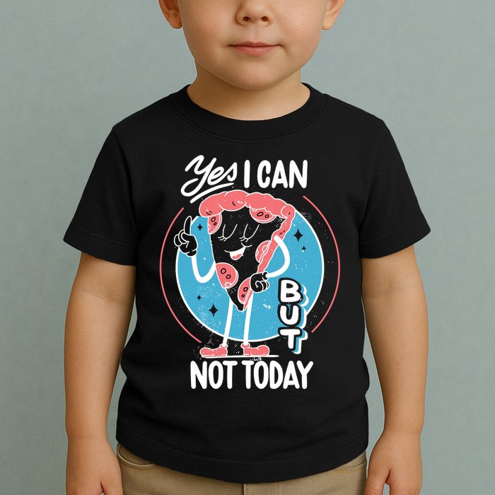 Yes I Can But Not Today Pizza Toddler T-Shirt
