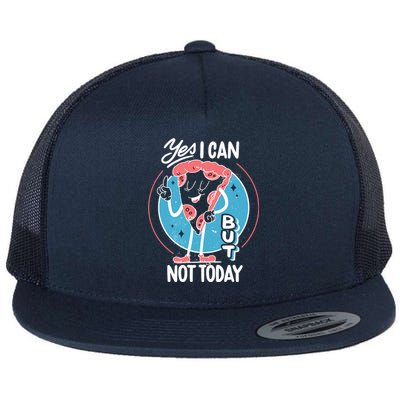 Yes I Can But Not Today Pizza Flat Bill Trucker Hat