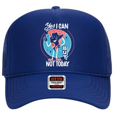 Yes I Can But Not Today Pizza High Crown Mesh Back Trucker Hat