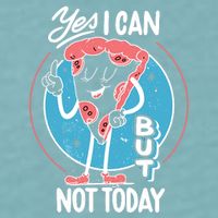 Yes I Can But Not Today Pizza Sueded Cloud Jersey T-Shirt