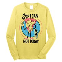 Yes I Can But Not Today Pizza Long Sleeve Shirt