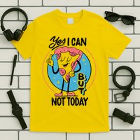 Yes I Can But Not Today Pizza T-Shirt