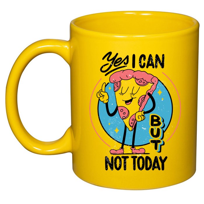 Yes I Can But Not Today Pizza 11oz C Handle Ceramic Mug