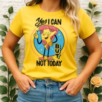 Yes I Can But Not Today Pizza Womens T-Shirt