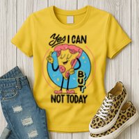 Yes I Can But Not Today Pizza Womens T-Shirt