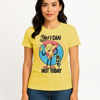 Yes I Can But Not Today Pizza Womens T-Shirt