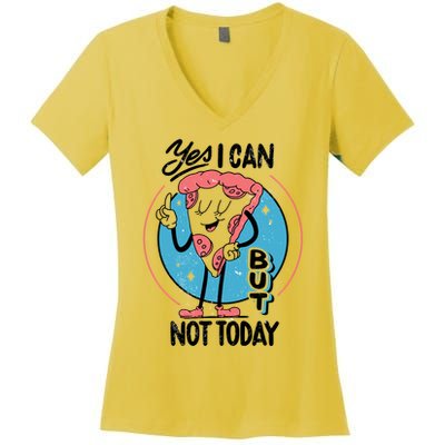 Yes I Can But Not Today Pizza Women's V-Neck T-Shirt