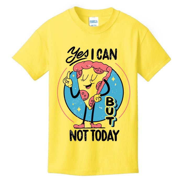 Yes I Can But Not Today Pizza Kids T-Shirt