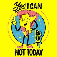 Yes I Can But Not Today Pizza Kids T-Shirt