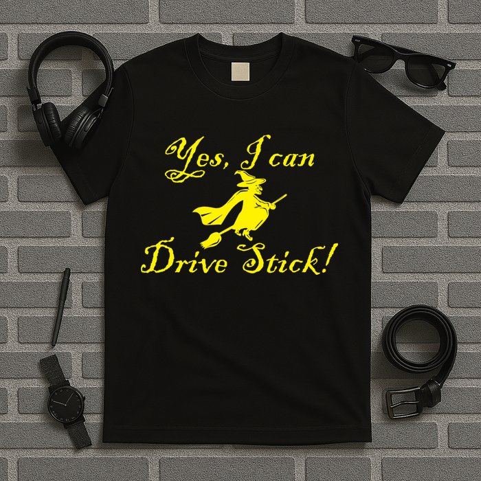 Yes I Can Drive Stick Funny Witch T-Shirt