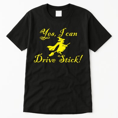 Yes I Can Drive Stick Funny Witch Tall T-Shirt