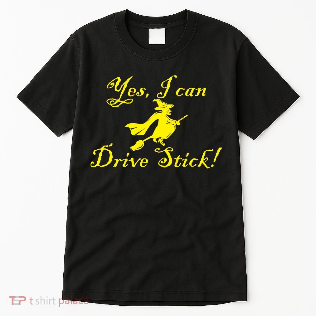 Yes I Can Drive Stick Funny Witch Tall T-Shirt