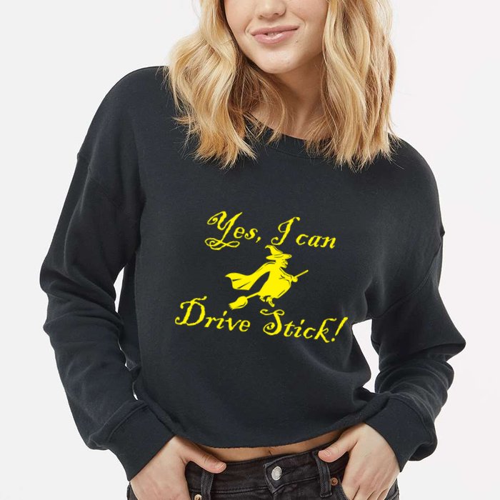 Yes I Can Drive Stick Funny Witch Cropped Pullover Crew