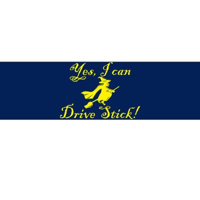 Yes I Can Drive Stick Funny Witch Bumper Sticker