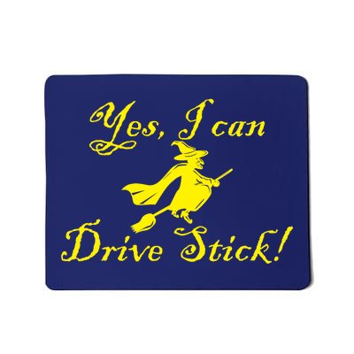 Yes I Can Drive Stick Funny Witch Mousepad