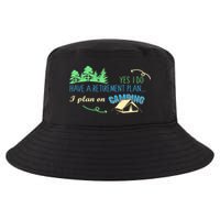 Yes I Do Have A Retirement Plan I Plan On Camping Cool Comfort Performance Bucket Hat