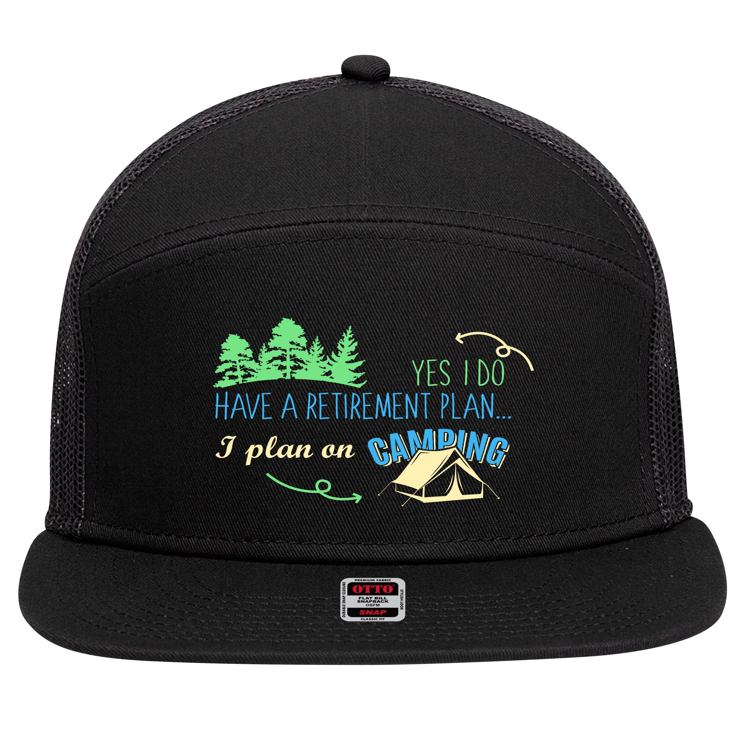 Yes I Do Have A Retirement Plan I Plan On Camping 7 Panel Mesh Trucker Snapback Hat