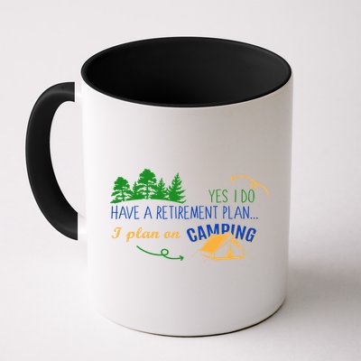 Yes I Do Have A Retirement Plan I Plan On Camping Mug