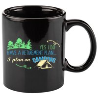 Yes I Do Have A Retirement Plan I Plan On Camping 11oz C Handle Ceramic Mug