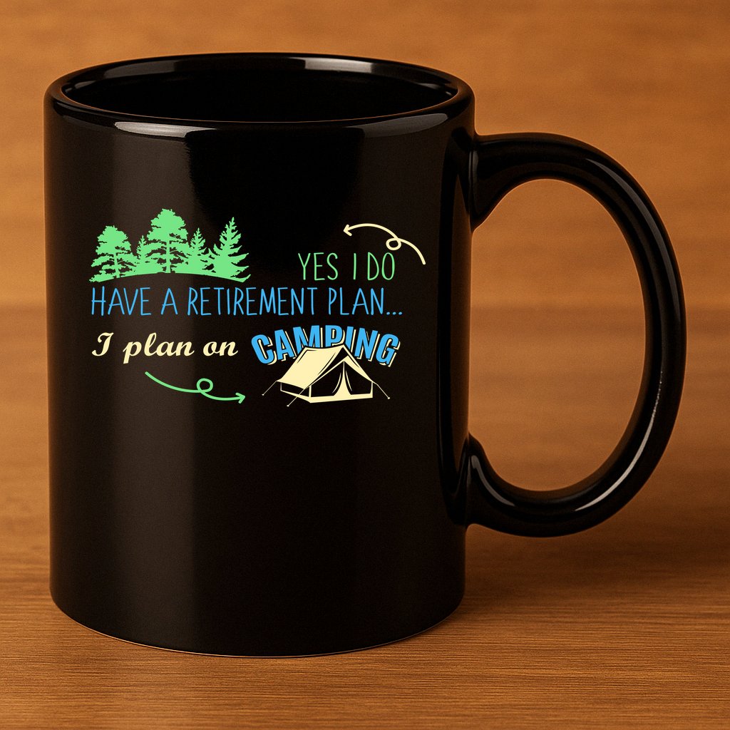 Yes I Do Have A Retirement Plan I Plan On Camping 11oz C Handle Ceramic Mug
