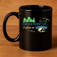 Yes I Do Have A Retirement Plan I Plan On Camping 11oz C Handle Ceramic Mug