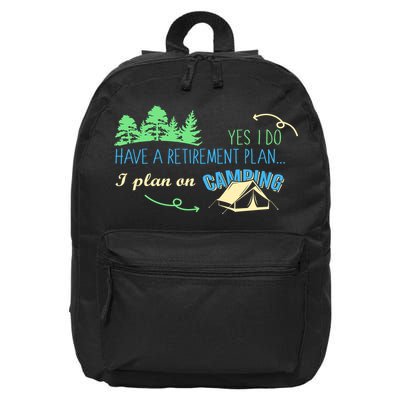 Yes I Do Have A Retirement Plan I Plan On Camping 16 in Basic Backpack