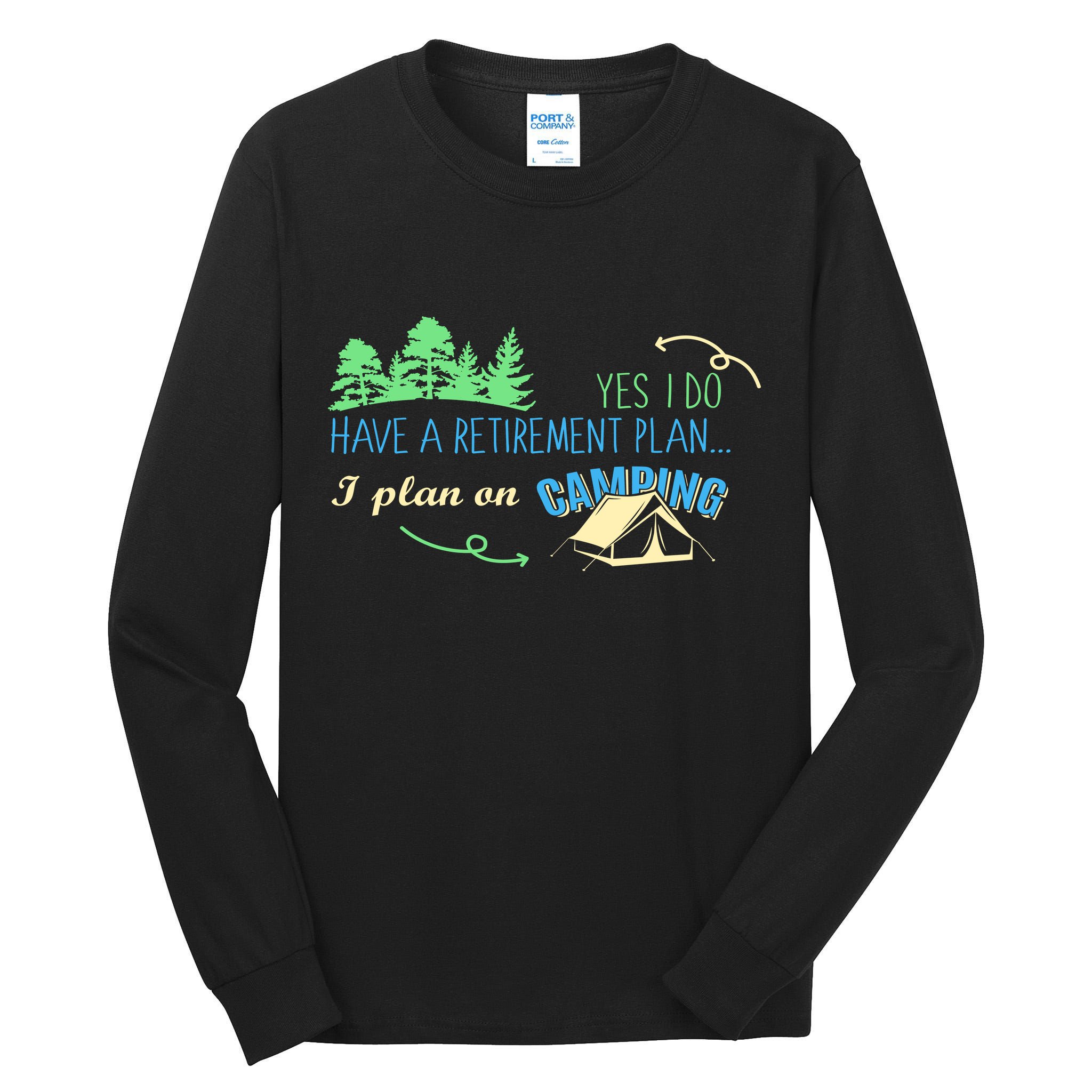 Yes I Do Have A Retirement Plan I Plan On Camping Tall Long Sleeve T-Shirt