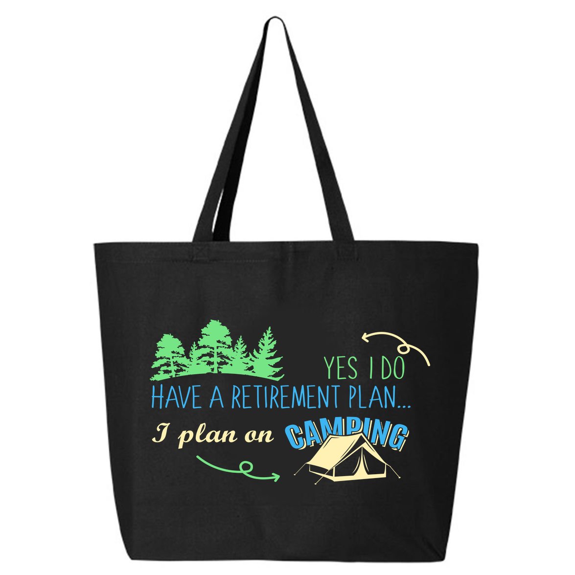 Yes I Do Have A Retirement Plan I Plan On Camping 25L Jumbo Tote