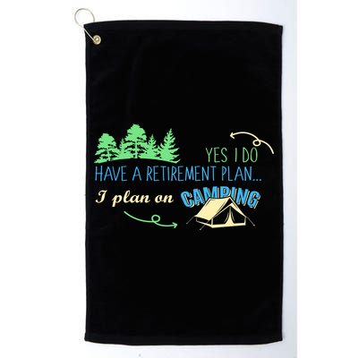Yes I Do Have A Retirement Plan I Plan On Camping Golf Towel