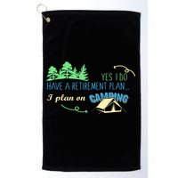 Yes I Do Have A Retirement Plan I Plan On Camping Golf Towel