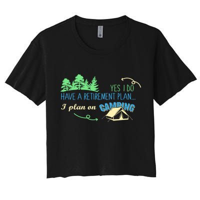 Yes I Do Have A Retirement Plan I Plan On Camping Crop Top