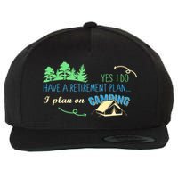 Yes I Do Have A Retirement Plan I Plan On Camping Wool Snapback Cap
