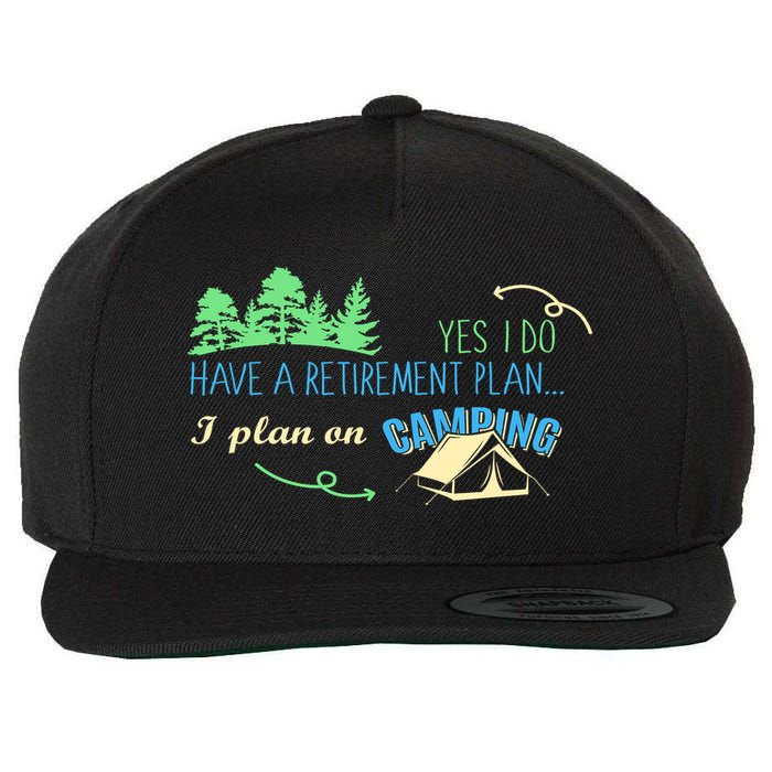 Yes I Do Have A Retirement Plan I Plan On Camping Wool Snapback Cap