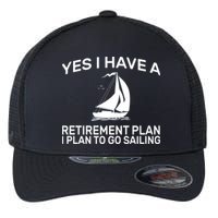 Yes I have A Retirement Plan Sailing Flexfit Unipanel Trucker Cap