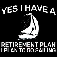 Yes I have A Retirement Plan Sailing Backpack