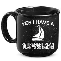 Yes I have A Retirement Plan Sailing 15oz Campfire Ceramic Mug