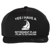 Yes I have A Retirement Plan Sailing Wool Snapback Cap